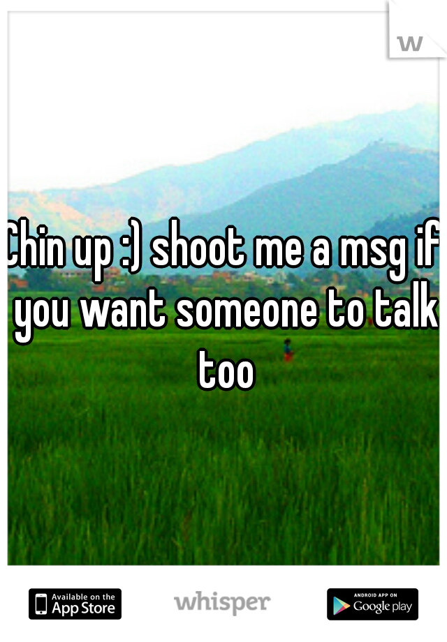 Chin up :) shoot me a msg if you want someone to talk too