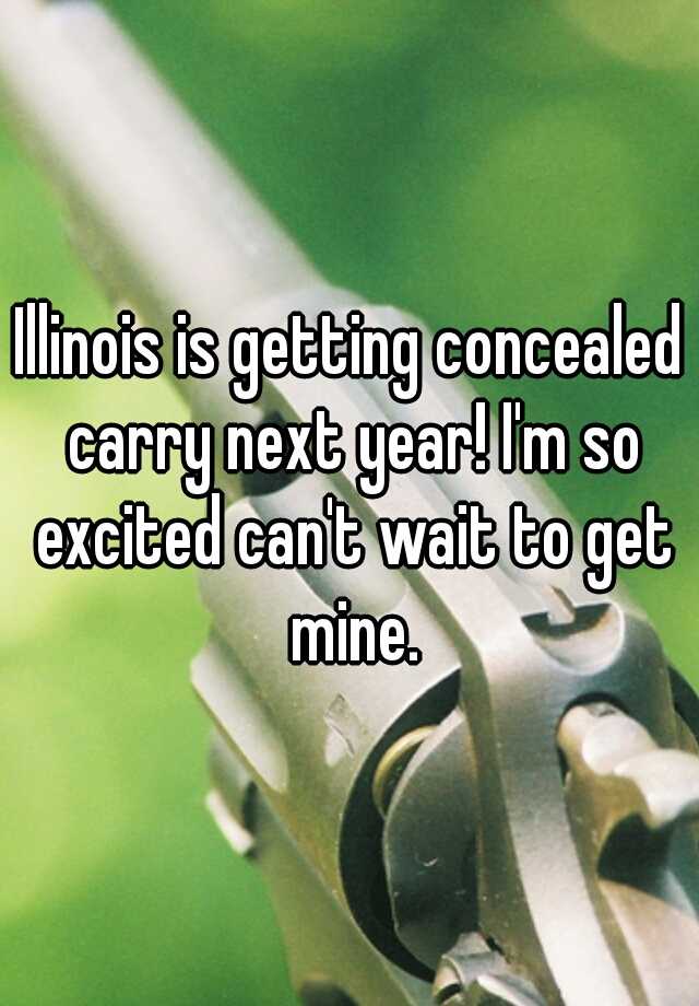 Illinois is getting concealed carry next year! I'm so excited can't wait to get mine.