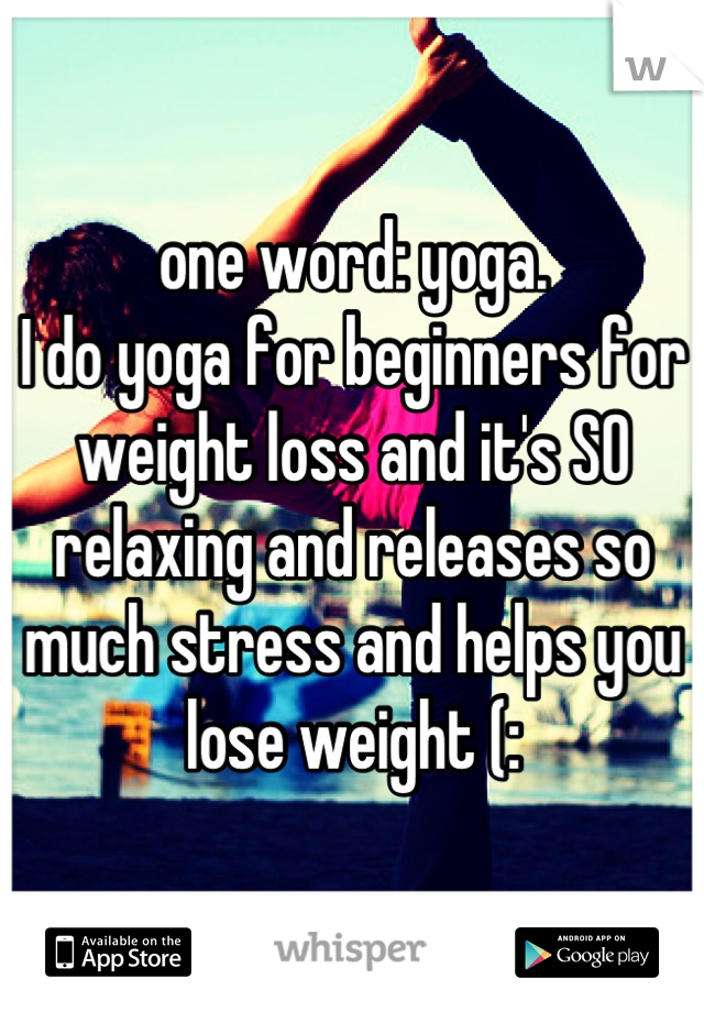 one word: yoga.
I do yoga for beginners for weight loss and it's SO relaxing and releases so much stress and helps you lose weight (: