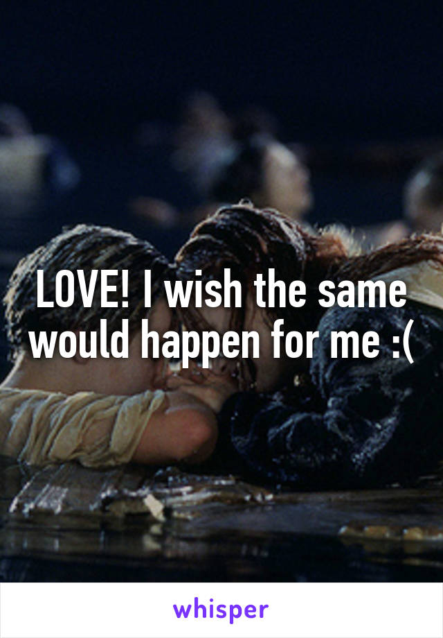 LOVE! I wish the same would happen for me :(