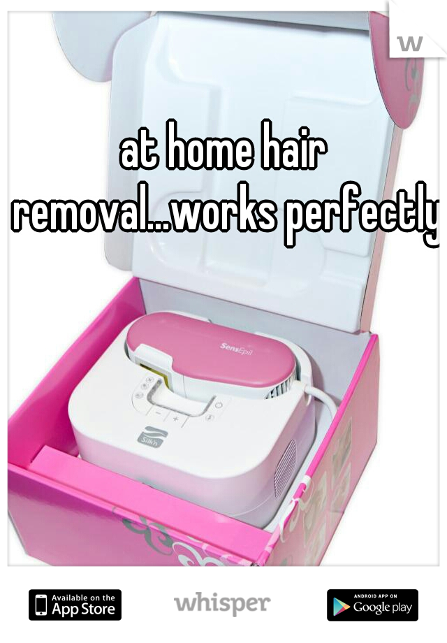 at home hair removal...works perfectly