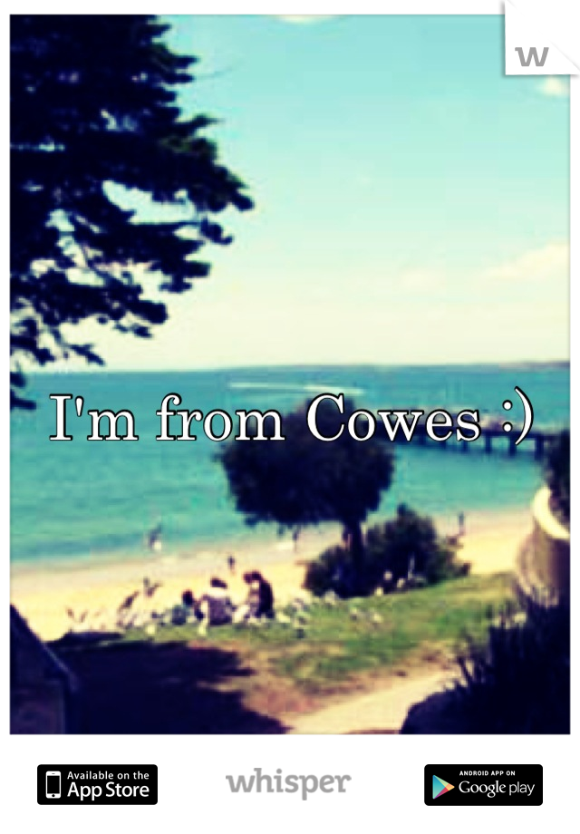 I'm from Cowes :)