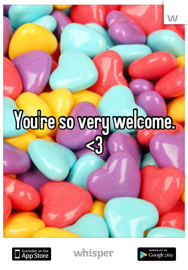 You're so very welcome. 
<3