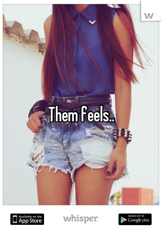 Them feels..