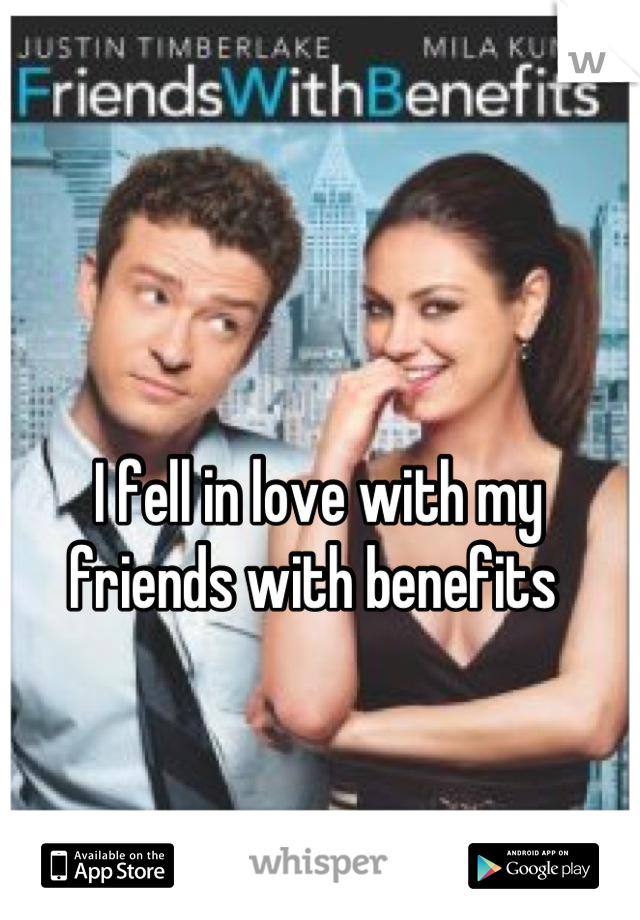 I fell in love with my friends with benefits 