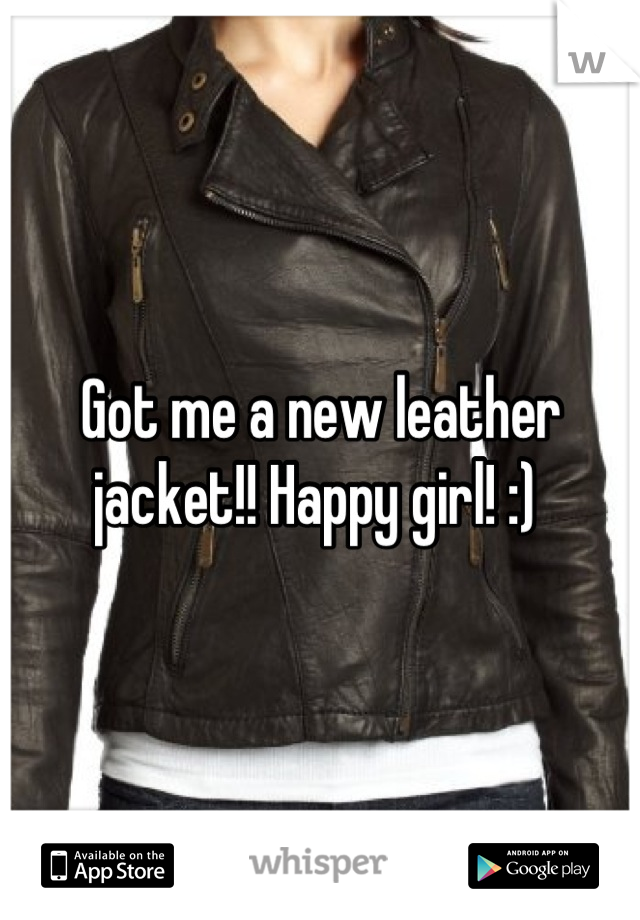 Got me a new leather jacket!! Happy girl! :) 