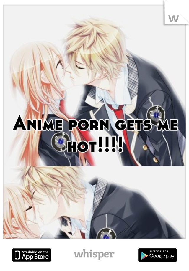 Anime porn gets me hot!!!!
