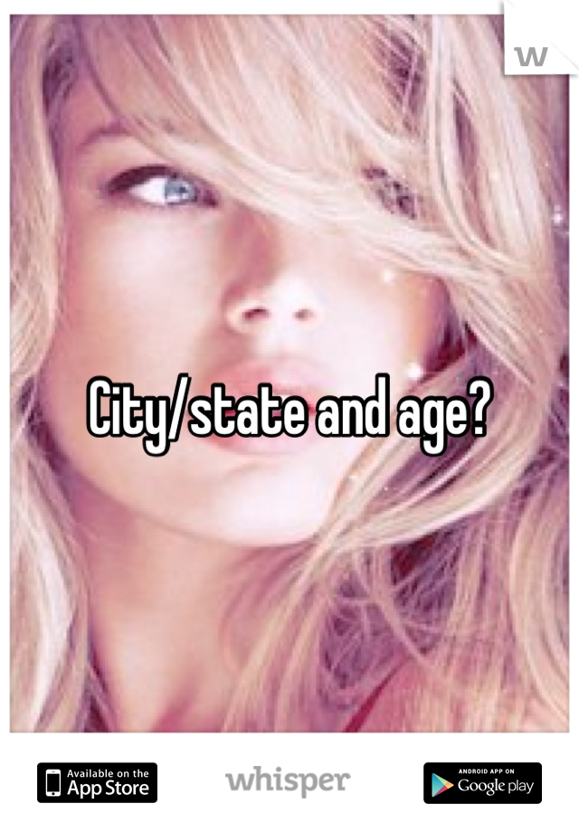 City/state and age?