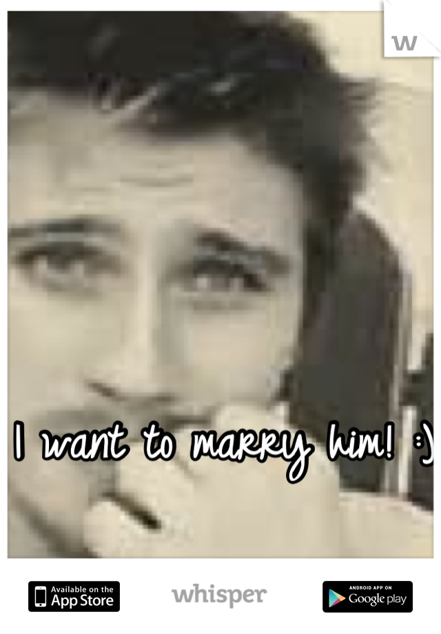 I want to marry him! :)
