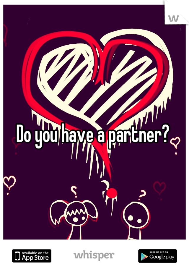 Do you have a partner? 