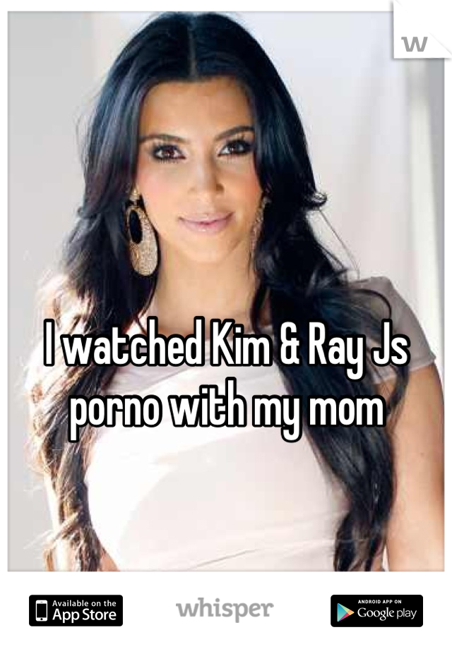 I watched Kim & Ray Js porno with my mom