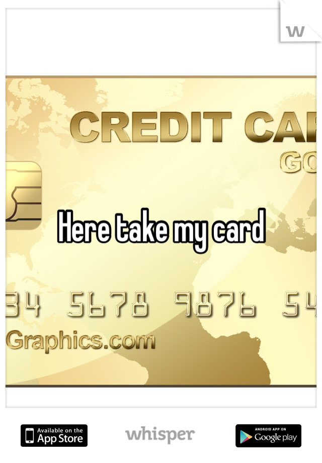 Here take my card