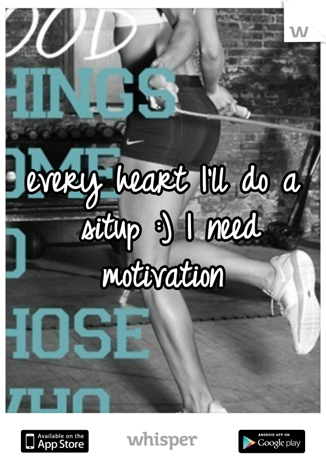 every heart I'll do a situp :) I need motivation 