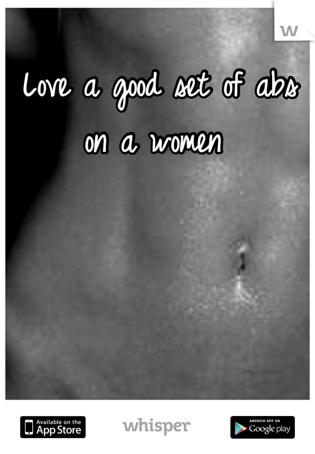 Love a good set of abs on a women 