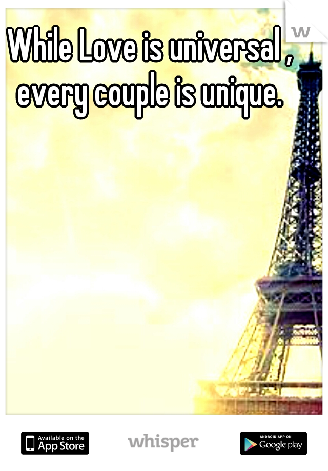 While Love is universal , every couple is unique. 