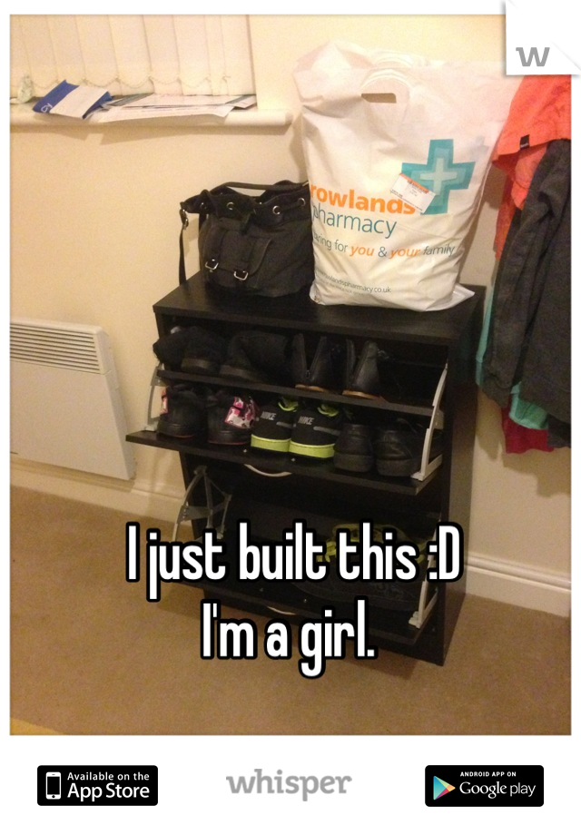 I just built this :D 
I'm a girl. 