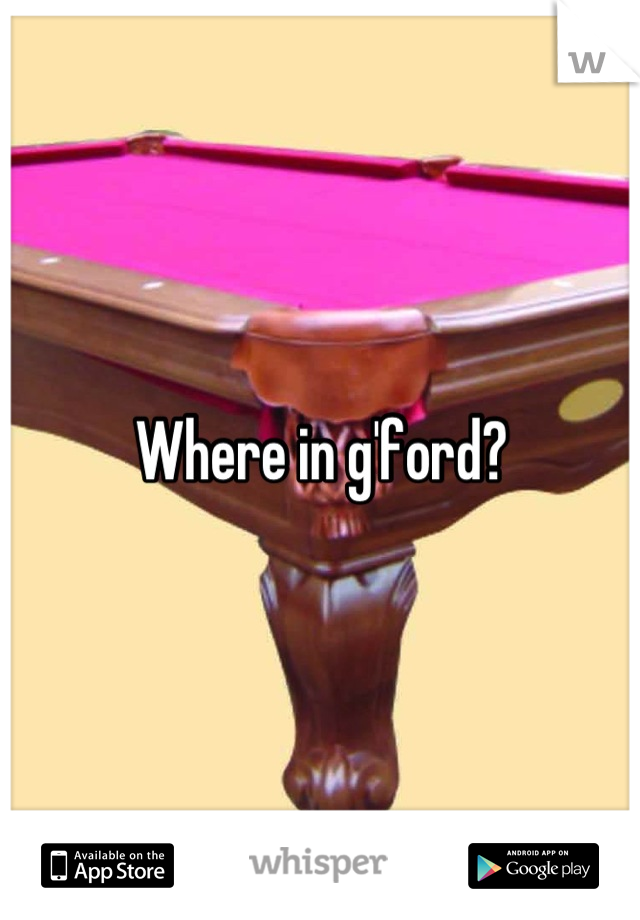 Where in g'ford?