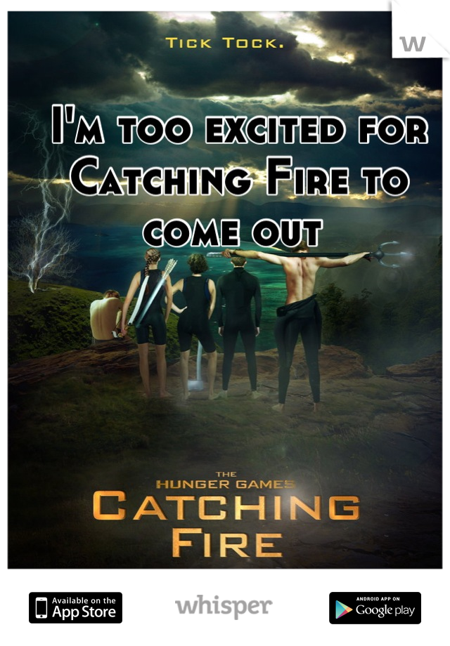 I'm too excited for Catching Fire to come out 