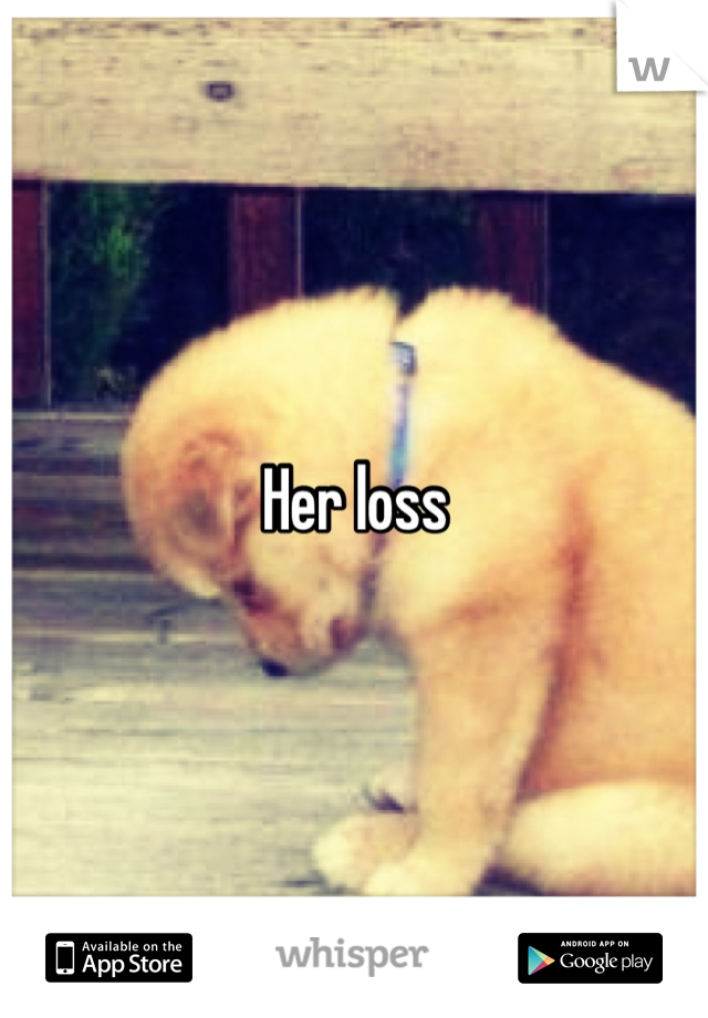 Her loss