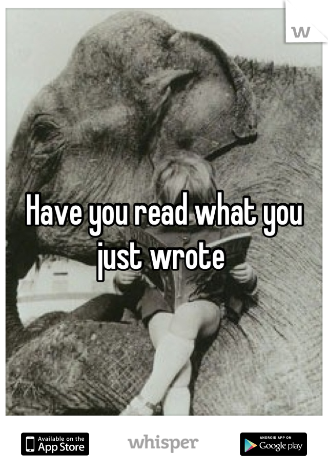 Have you read what you just wrote 