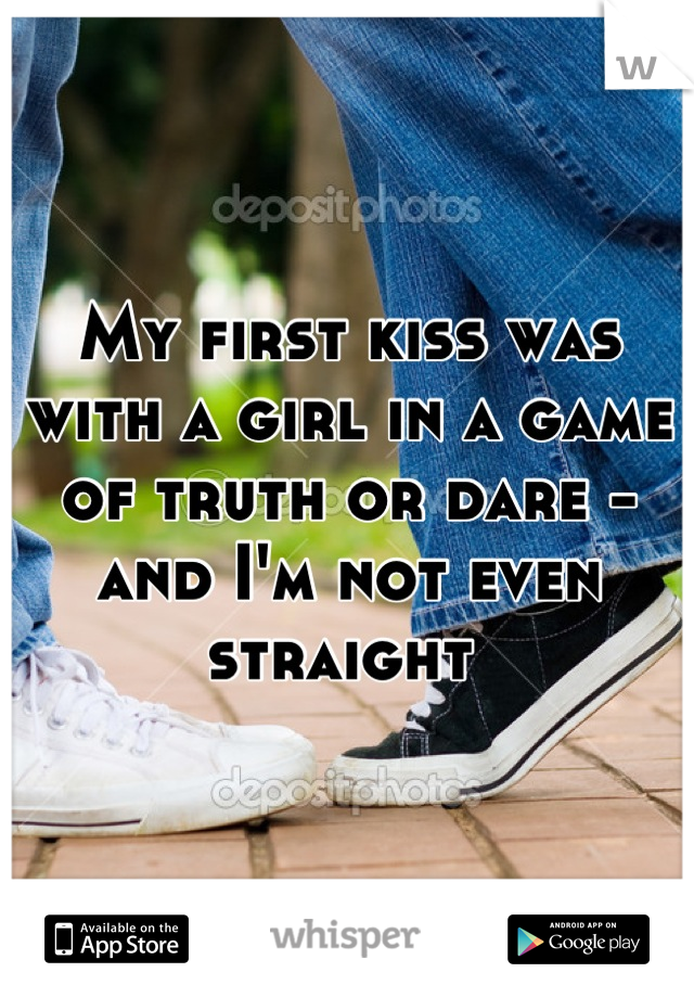 My first kiss was with a girl in a game of truth or dare - and I'm not even straight 