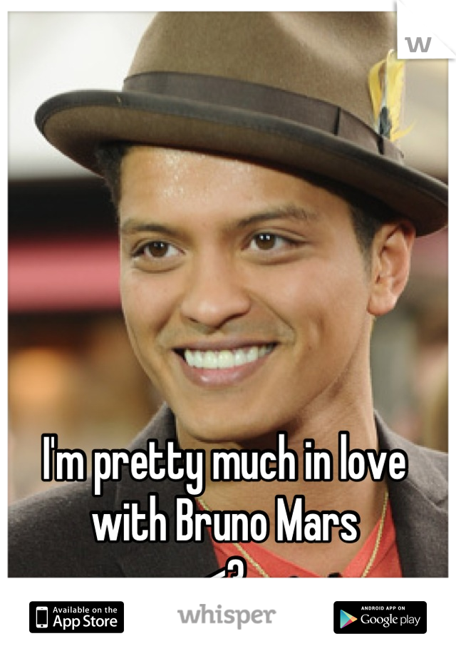 I'm pretty much in love with Bruno Mars
<3