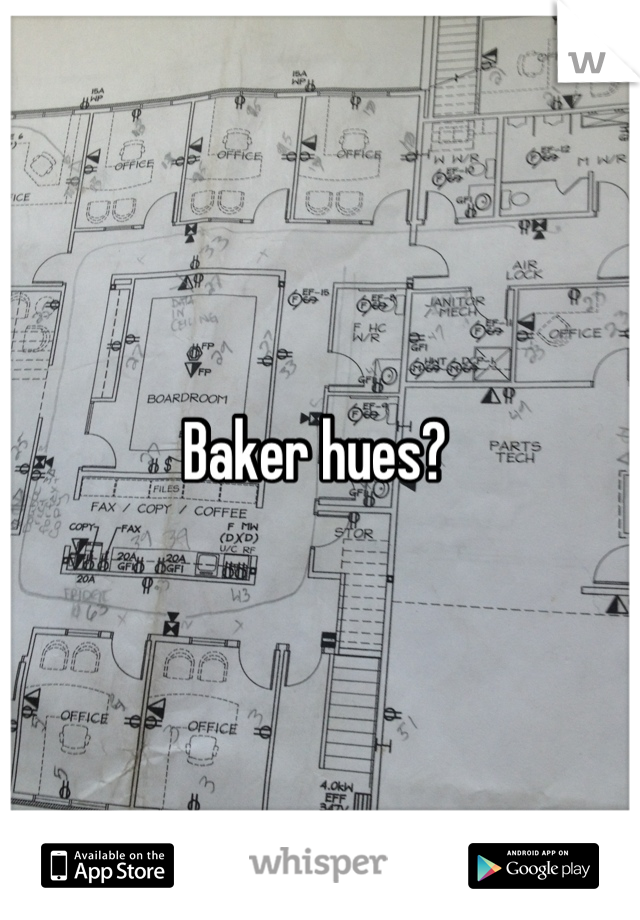 Baker hues? 