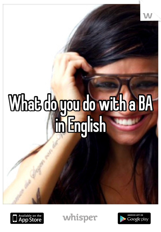 What do you do with a BA in English