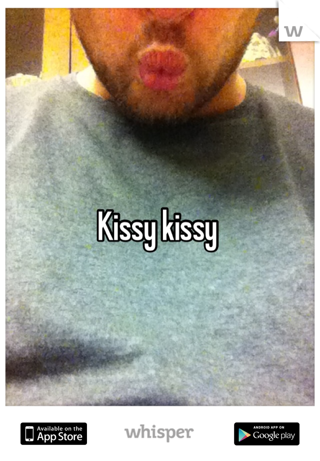 Kissy kissy 