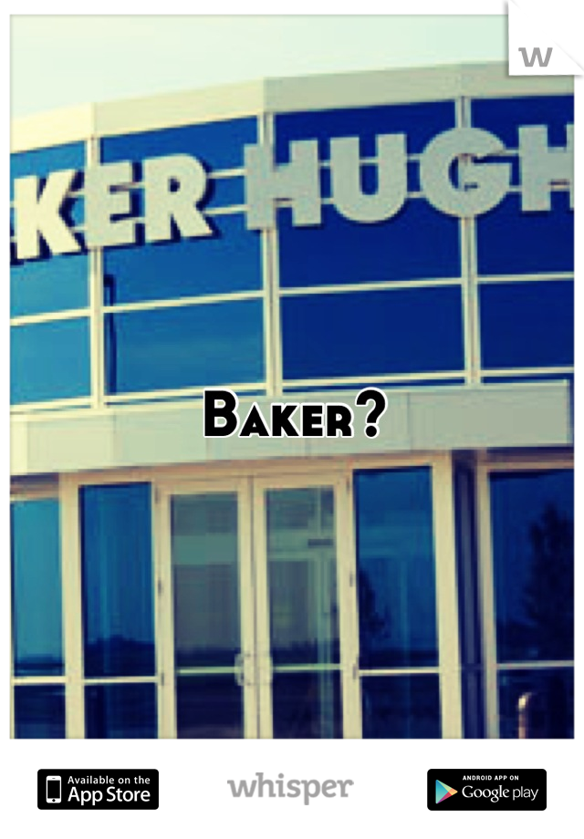 Baker?