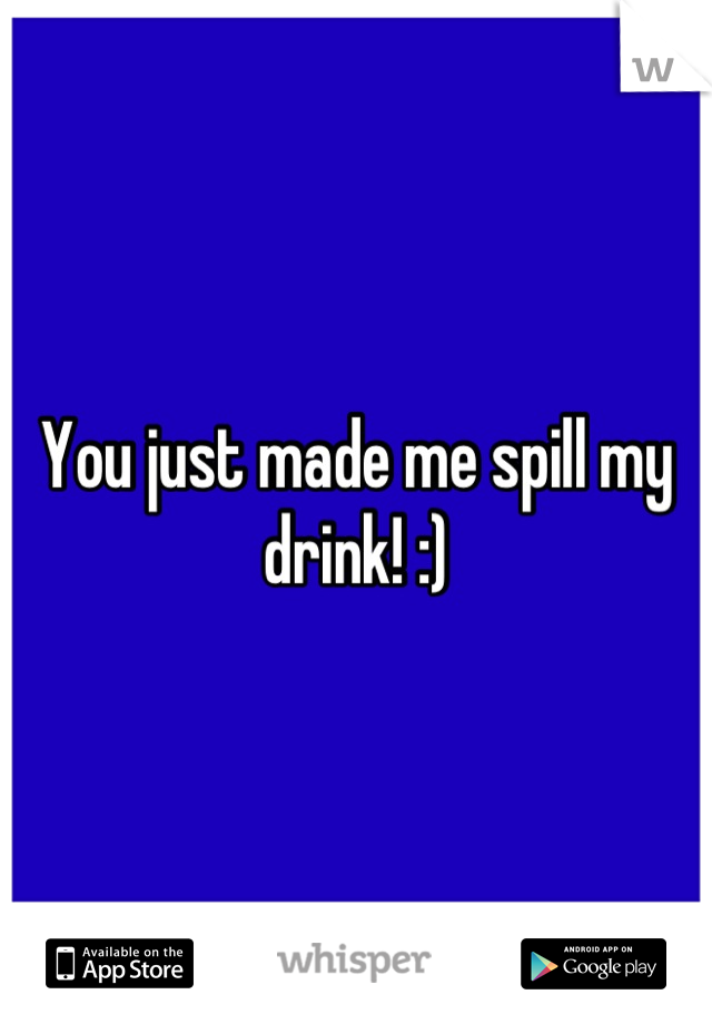 You just made me spill my drink! :)