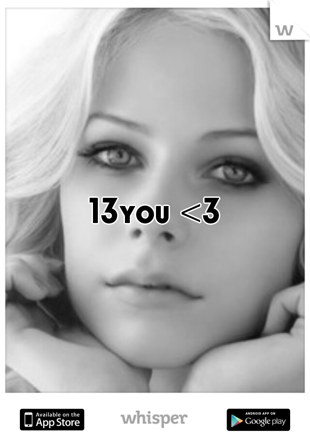 13you <3