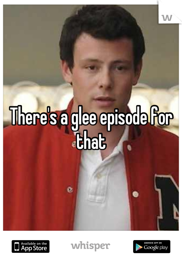 There's a glee episode for that