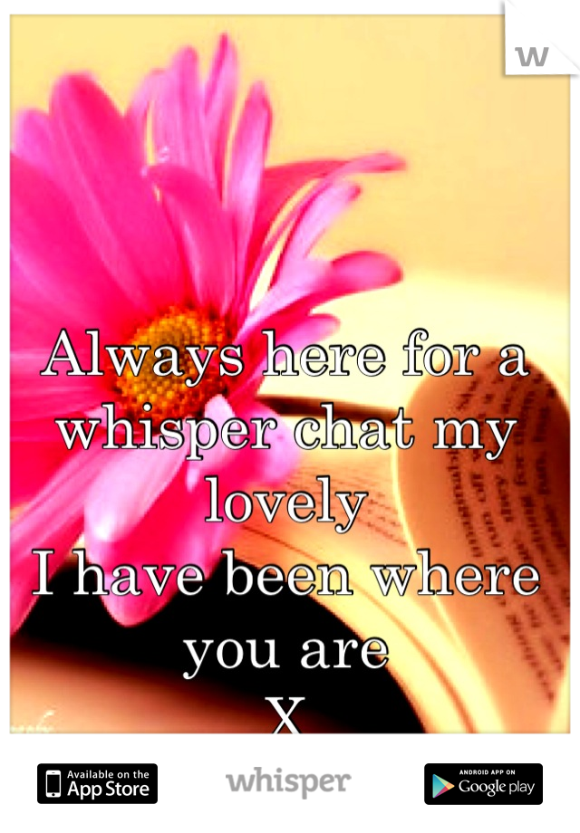 Always here for a whisper chat my lovely 
I have been where you are 
X