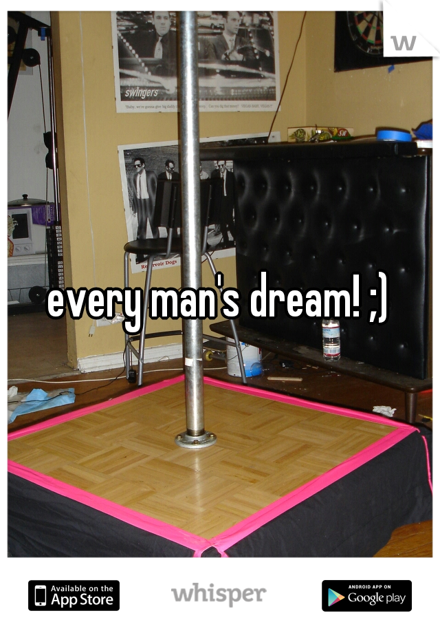 every man's dream! ;)