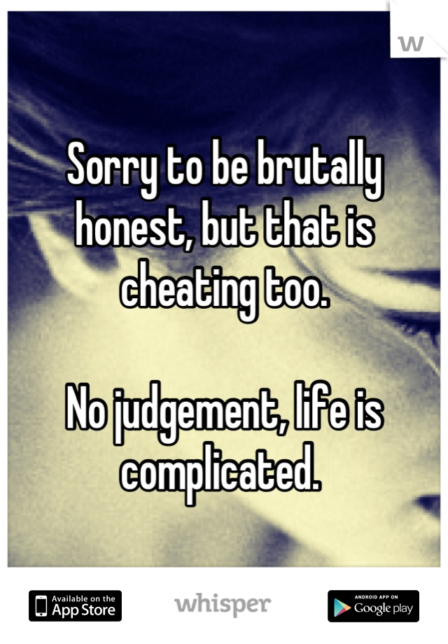 Sorry to be brutally honest, but that is cheating too. 

No judgement, life is
complicated. 