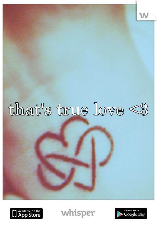 that's true love <3