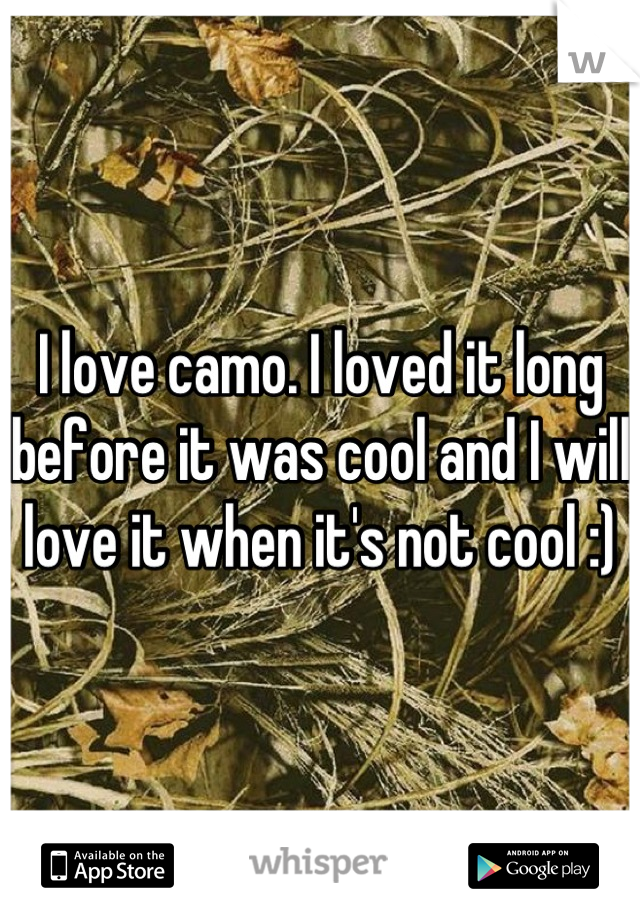 I love camo. I loved it long before it was cool and I will love it when it's not cool :)