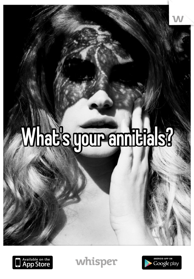 What's your annitials?