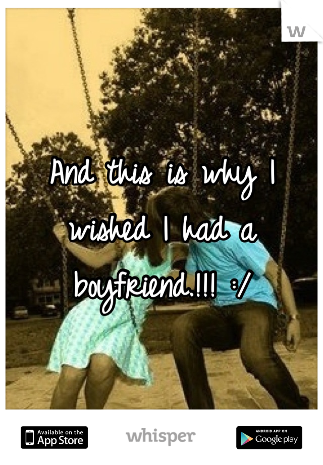 And this is why I wished I had a boyfriend.!!! :/