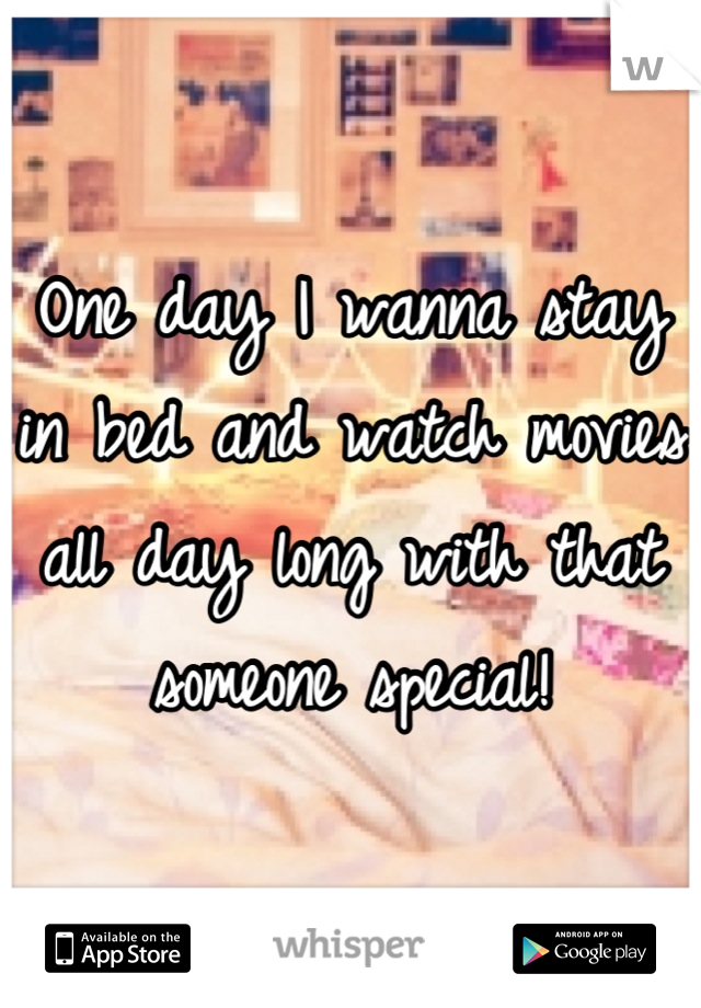 One day I wanna stay in bed and watch movies all day long with that someone special!