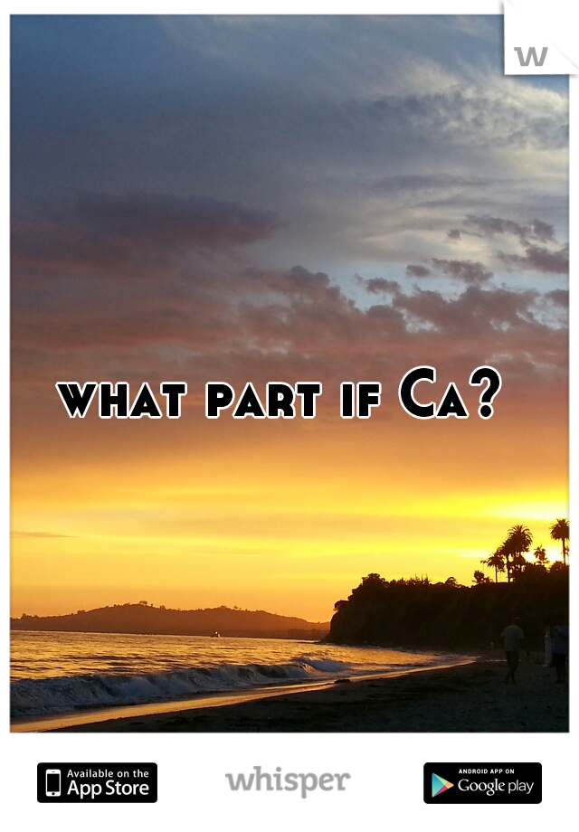what part if Ca? 