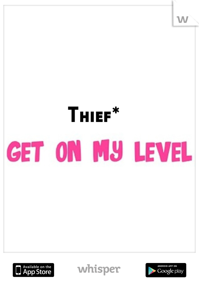 Thief*