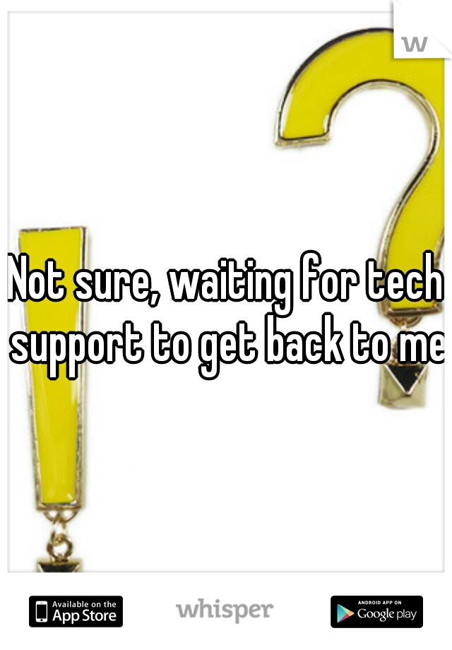 Not sure, waiting for tech support to get back to me
