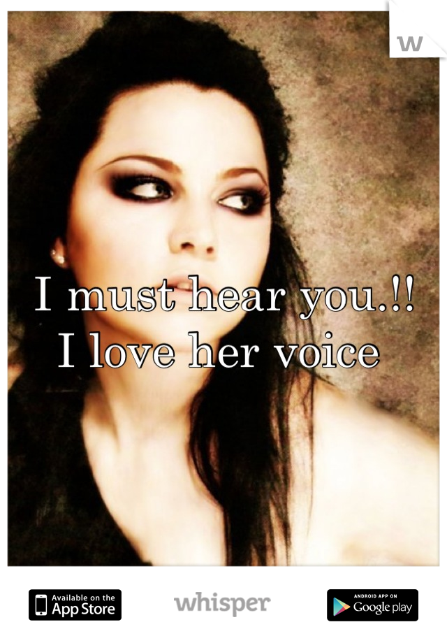I must hear you.!!
I love her voice 
