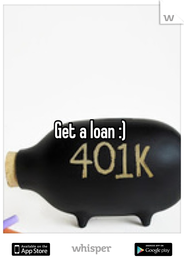 Get a loan :) 
