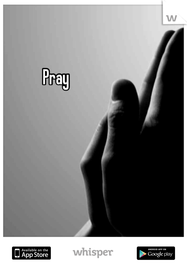 Pray
