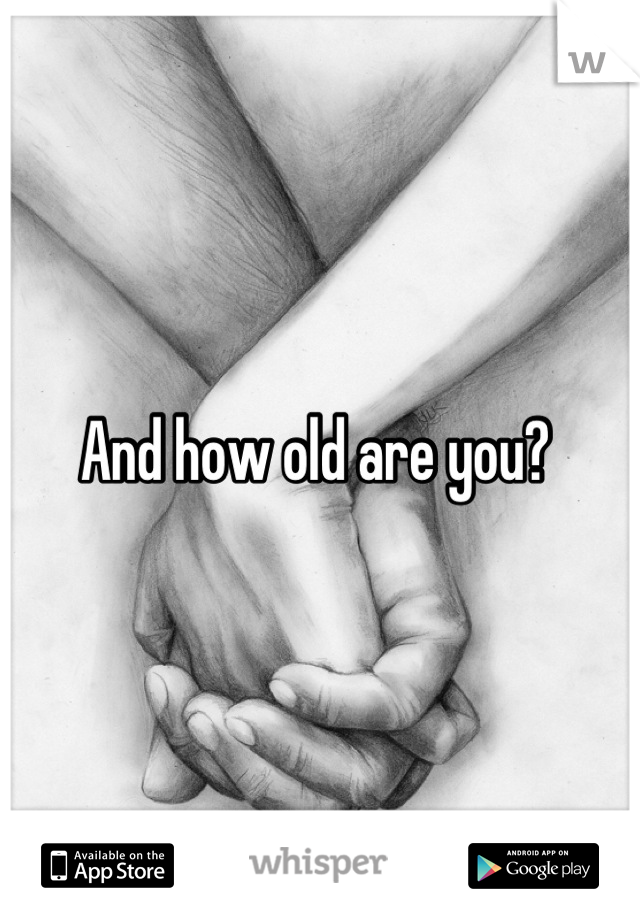 And how old are you? 