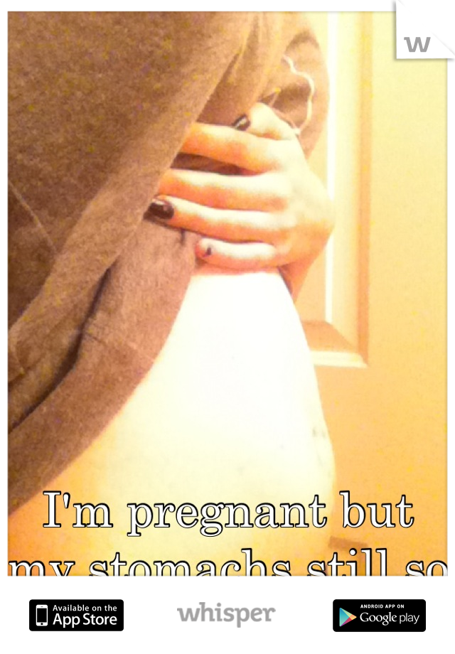 I'm pregnant but my stomachs still so small I can hide it 