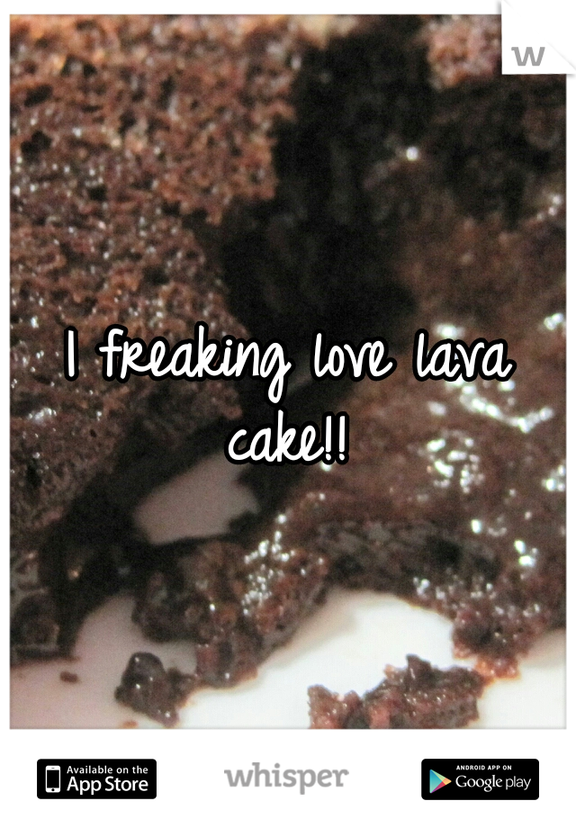 I freaking love lava cake!!
